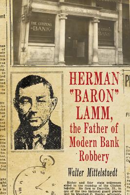 Herman Baron Lamm, the Father of Modern Bank Robbery