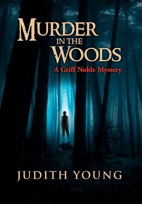 Murder in the Woods: A Griff Noble Mystery