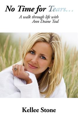 No Time for Tears: A Walk Through Life With Ann Deane Teal