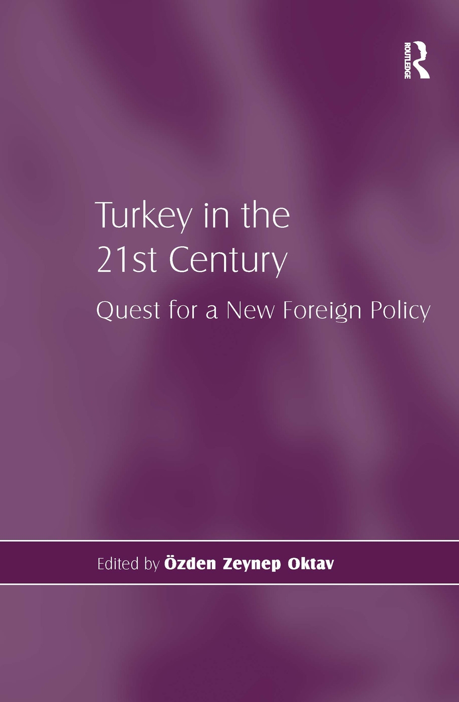 Turkey in the 21st Century: Quest for a New Foreign Policy