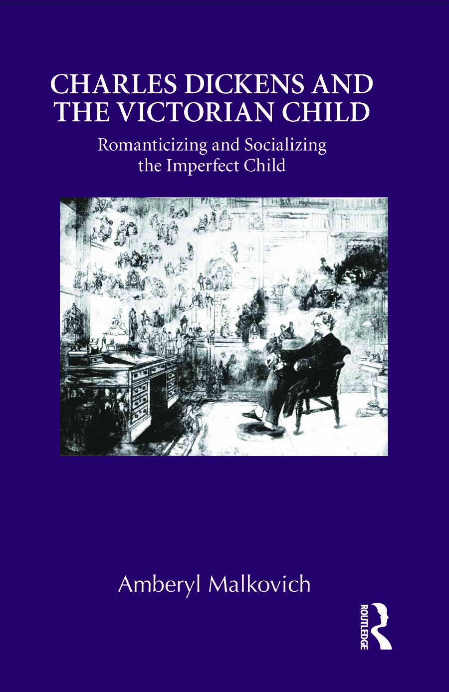 Charles Dickens and the Victorian Child: Romanticizing and Socializing the Imperfect Child