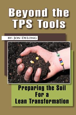 Beyond the Tps Tools: Preparing the Soil for a Lean Transformation