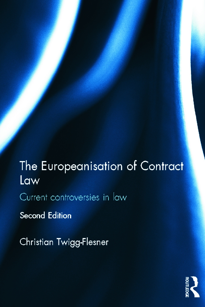 The Europeanisation of Contract Law: Current Controversies in Law