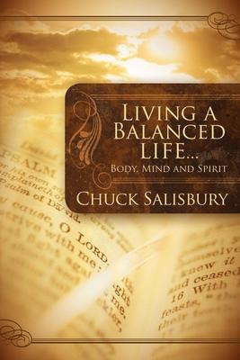 Living a Balanced Life...: Body, Mind and Spirit