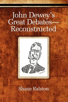 John Dewey’s Great Debates- Reconstructed