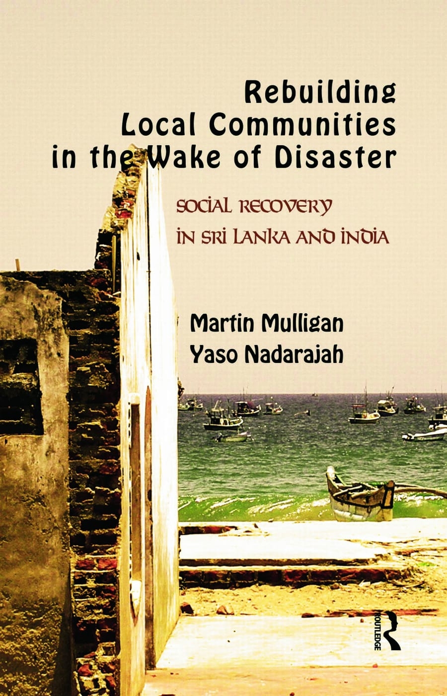 Rebuilding Local Communities in the Wake of Disaster: Social Recovery in Sri Lanka and India