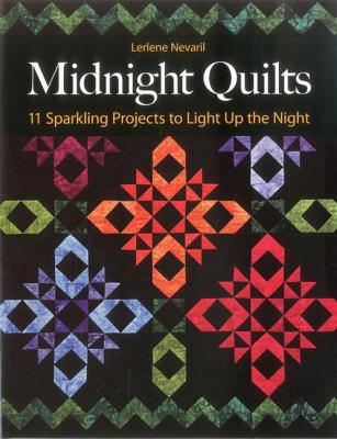 Midnight Quilts: 11 Sparkling Projects to Light Up the Night