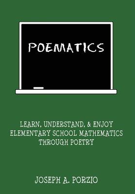 Poematics: Learn, Understand, and Enjoy Elementary School Mathematics Through Poetry