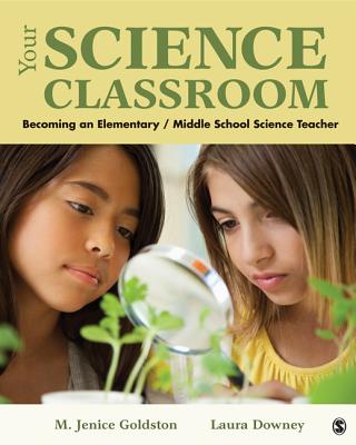 Your Science Classroom: Becoming an Elementary / Middle School Science Teacher