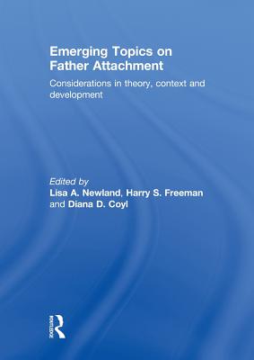 Emerging Topics on Father Attachment: Considerations in Theory, Context and Development