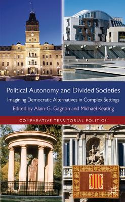 Political Autonomy and Divided Societies: Imagining Democratic Alternatives in Complex Settings