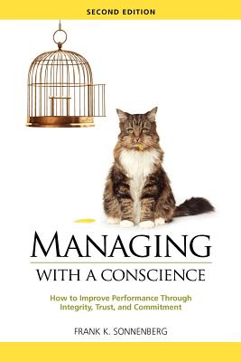 Managing With a Conscience: How to Improve Performance Through Integrity, Trust, and Commitment