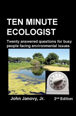 Ten Minute Ecologist: Twenty Answered Questions for Busy People Facing Environmental Issues