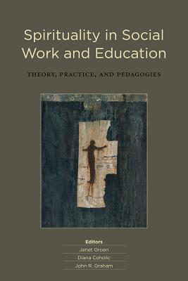 Spirituality in Social Work and Education: Theory, Practice, and Pedagogies