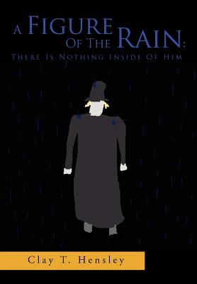 A Figure of the Rain: There Is Nothing Inside of Him