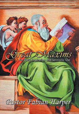 Great Maxims: For Daily Inspiration and Sermonic Use