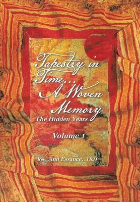 Tapestry in Time... a Woven Memory: Weaving the Lost Years of Ayeshua (Jesus) Vol. 1
