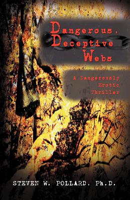 Dangerous, Deceptive Webs: A Dangerously Erotic Thriller