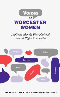 Voices of Worcester Women: 160 Years After the First National Woman’s Rights Convention