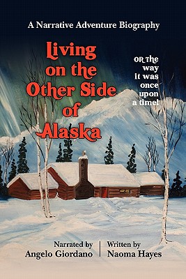 Living on the Other Side of Alaska: The Way It Was, Once upon a Time