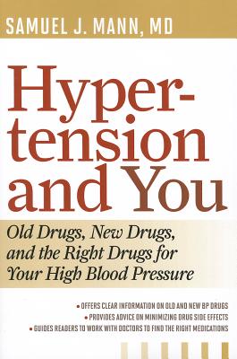 Hypertension and You: Old Drugs, New Drugs, and the Right Drugs for Your High Blood Pressure