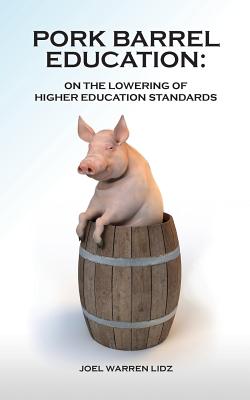 Pork Barrel Education: On the Lowering of Higher Education Standards