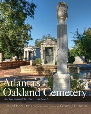 Atlanta’s Oakland Cemetery: An Illustrated History and Guide