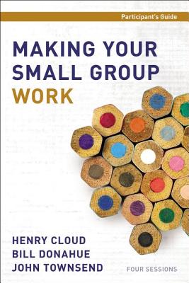 Making Your Small Group Work Participant’s Guide