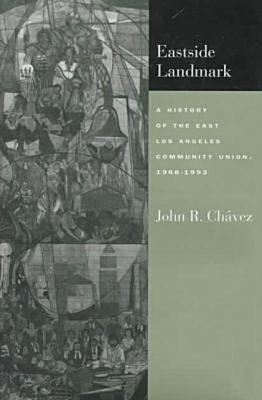 Eastside Landmark: A History of the East Los Angeles Community Union, 1968-1993