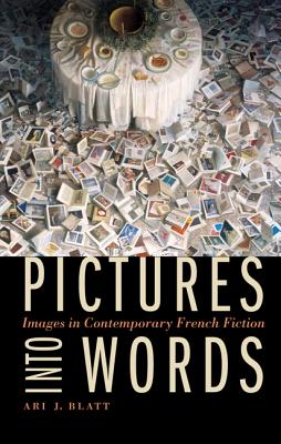 Pictures into Words: Images in Contemporary French Fiction