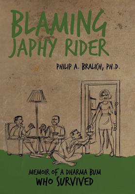 Blaming Japhy Rider: Memoir of a Dharma Bum Who Survived