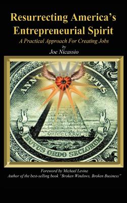 Resurrecting America’s Entrepreneurial Spirit: A Practical Approach for Creating Jobs