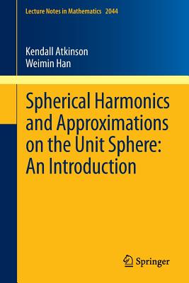 Spherical Harmonics and Approximations on the Unit Sphere:: An Introduction