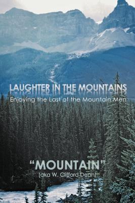 Laughter in the Mountains: Enjoying the Last of the Mountain Men