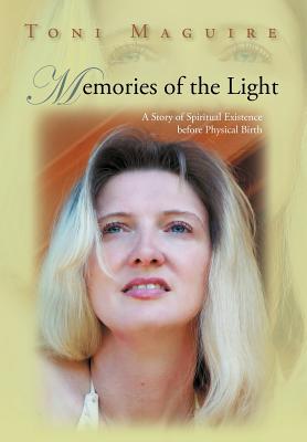 Memories of the Light: A Story of Spiritual Existence Before Physical Birth