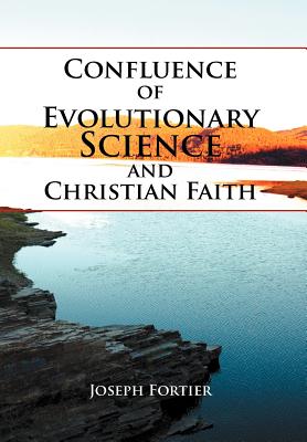 Confluence of Evolutionary Science and Christian Faith: Toward an Integration