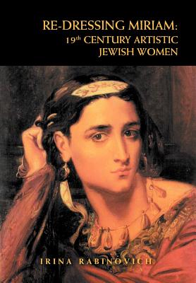 Re-Dressing Miriam: 19th Century Artistic Jewish Women