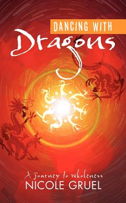 Dancing With Dragons: A Journey to Wholeness