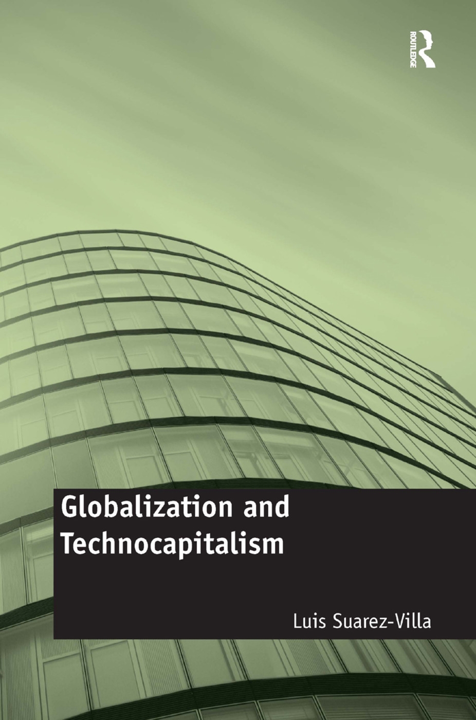 Globalization and Technocapitalism: The Political Economy of Corporate Power and Technological Domination