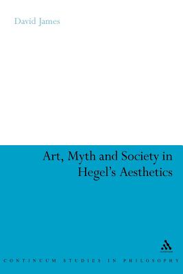 Art, Myth and Society in Hegel’s Aesthetics