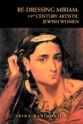 Re-Dressing Miriam: 20th Century Artistic Jewish Women