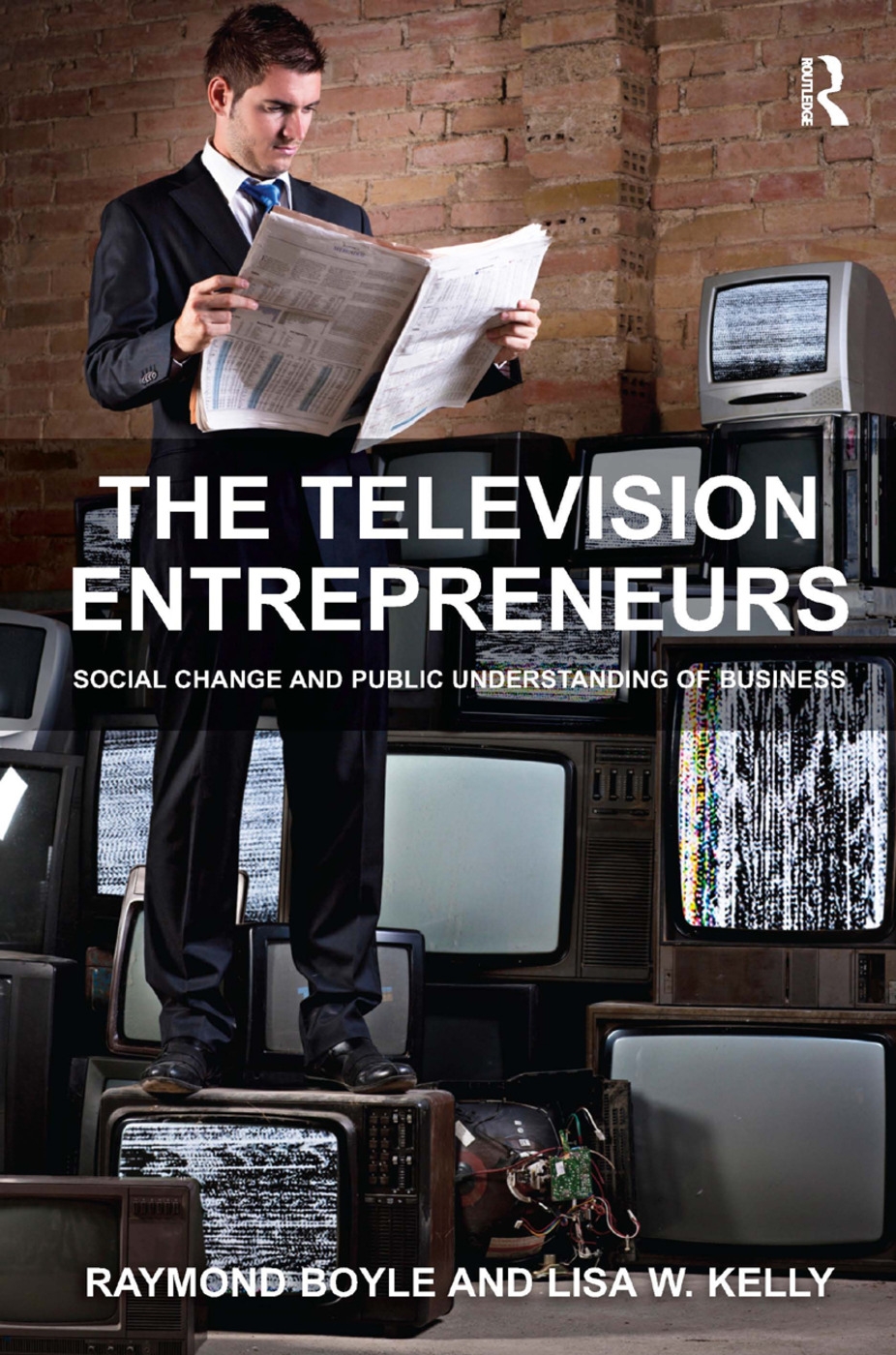 The Television Entrepreneurs: Social Change and Public Understanding of Business