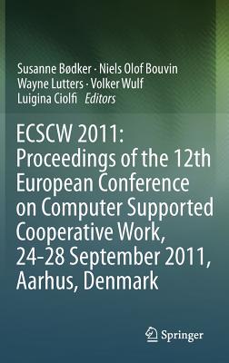 ECSCW 2011:: Proceedings of the 12th European Conference on Computer Supported Cooperative Work, 24-28 September 2011, Aarhus, D