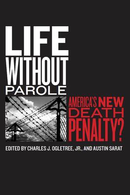 Life Without Parole: America’s New Death Penalty?