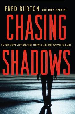 Chasing Shadows: A Special Agent’s Lifelong Hunt to Bring a Cold War Assassin to Justice