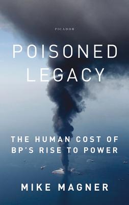 Poisoned Legacy: The Human Cost of BP’s Rise to Power