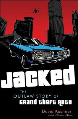 Jacked: The Outlaw Story of Grand Theft Auto