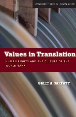 Values in Translation: Human Rights and the Culture of the World Bank