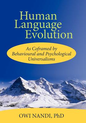 Human Language Evolution: As Coframed by Behavioural and Psychological Universalism