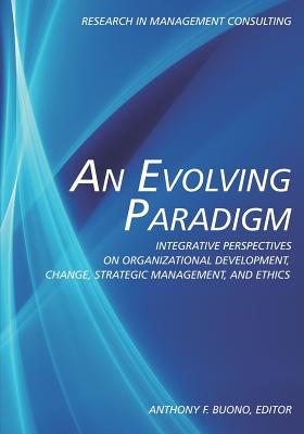 An Evolving Paradigm: Integrative Perspectives on Organizational Development, Change, Strategic Management and Ethics